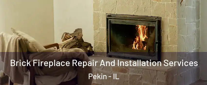  Brick Fireplace Repair And Installation Services Pekin - IL