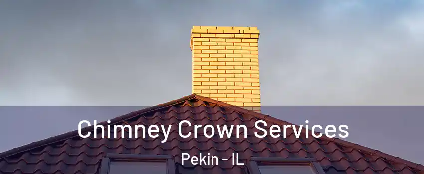 Chimney Crown Services Pekin - IL