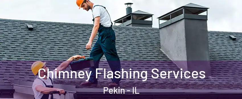 Chimney Flashing Services Pekin - IL