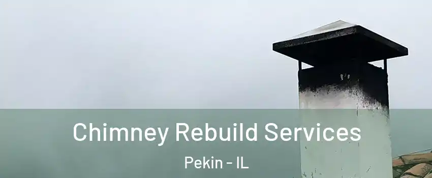  Chimney Rebuild Services Pekin - IL
