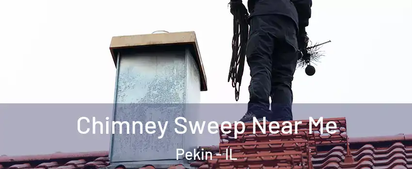 Chimney Sweep Near Me Pekin - IL