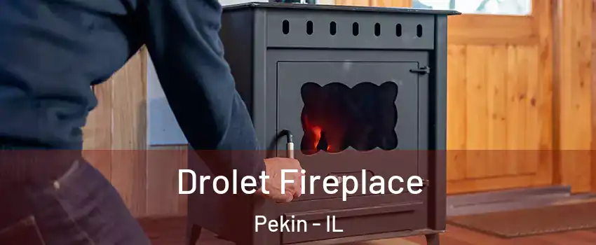  Drolet Fireplace Pekin - IL