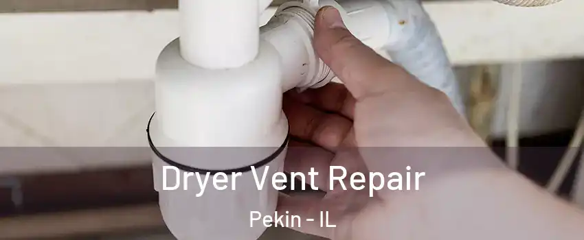  Dryer Vent Repair Pekin - IL