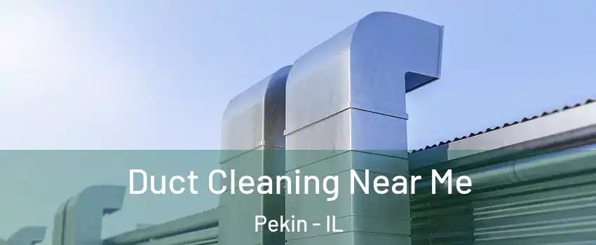  Duct Cleaning Near Me Pekin - IL