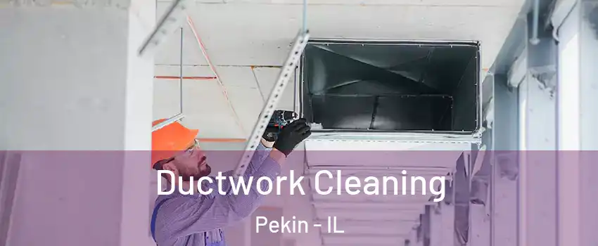  Ductwork Cleaning Pekin - IL
