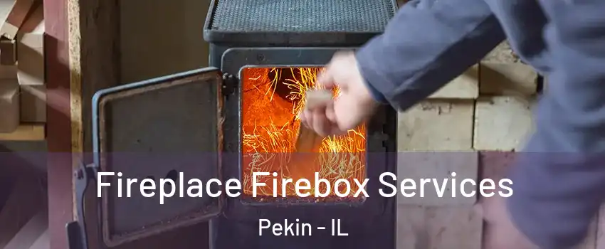  Fireplace Firebox Services Pekin - IL