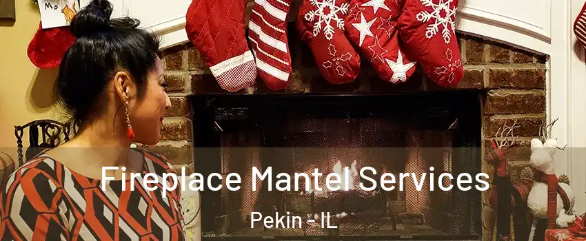 Fireplace Mantel Services Pekin - IL