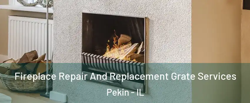  Fireplace Repair And Replacement Grate Services Pekin - IL