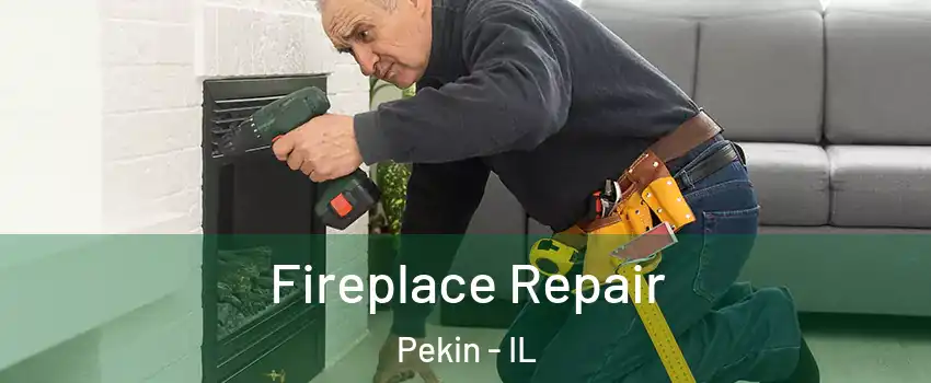  Fireplace Repair Pekin - IL