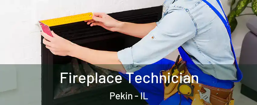  Fireplace Technician Pekin - IL