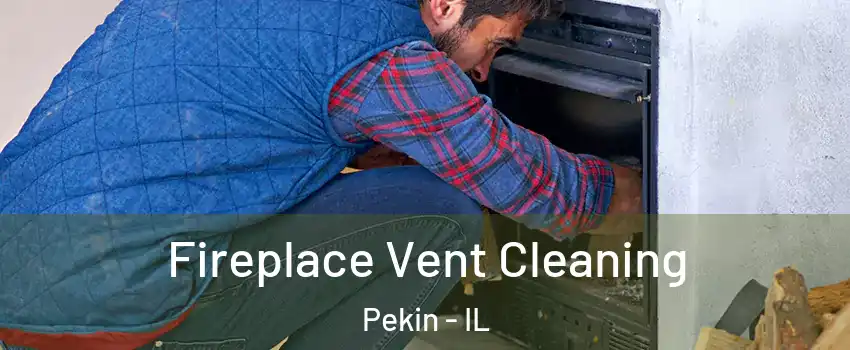  Fireplace Vent Cleaning Pekin - IL