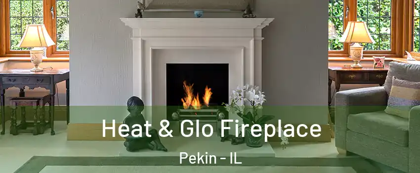  Heat & Glo Fireplace Pekin - IL