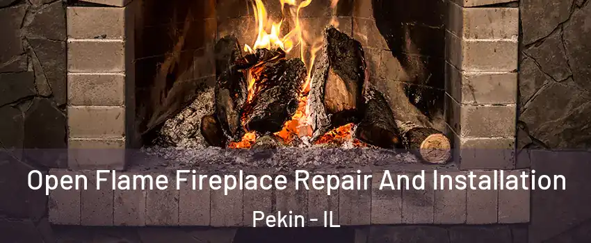  Open Flame Fireplace Repair And Installation Pekin - IL