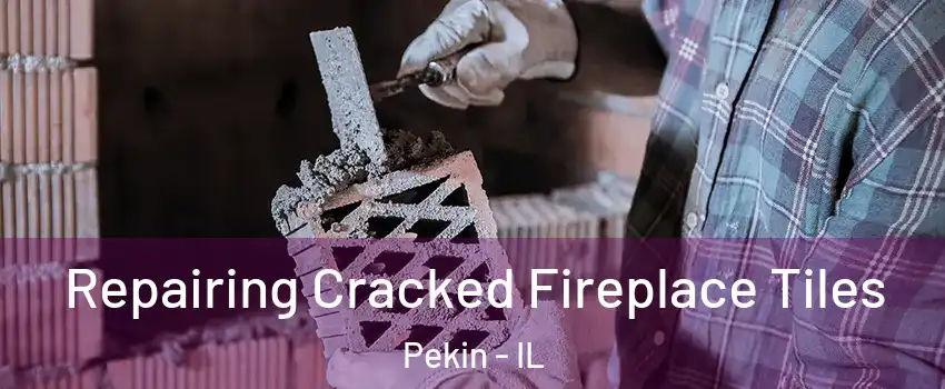  Repairing Cracked Fireplace Tiles Pekin - IL