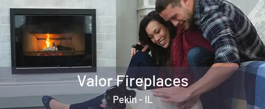  Valor Fireplaces Pekin - IL