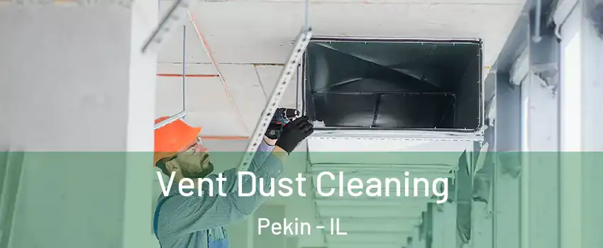 Vent Dust Cleaning Pekin - IL